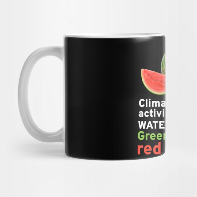 Climate Change Activists Are Like Watermelons Anti Socialism by Styr Designs